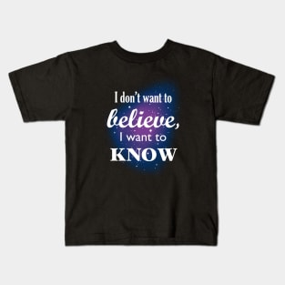 I don't want to believe Kids T-Shirt